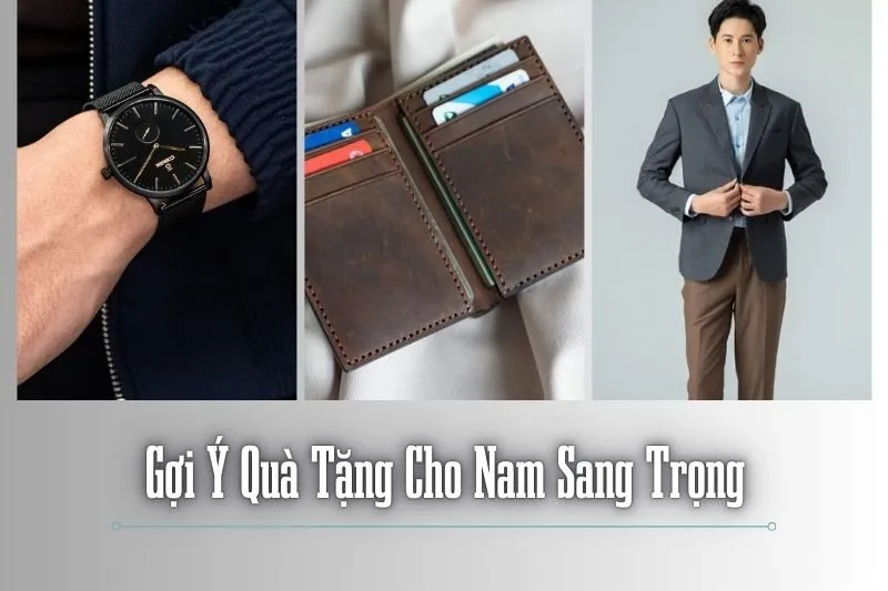 Gợi Ý Quà Tặng Cho Nam Sang Trọng Và Ý Nghĩa Dịp Đặc Biệt