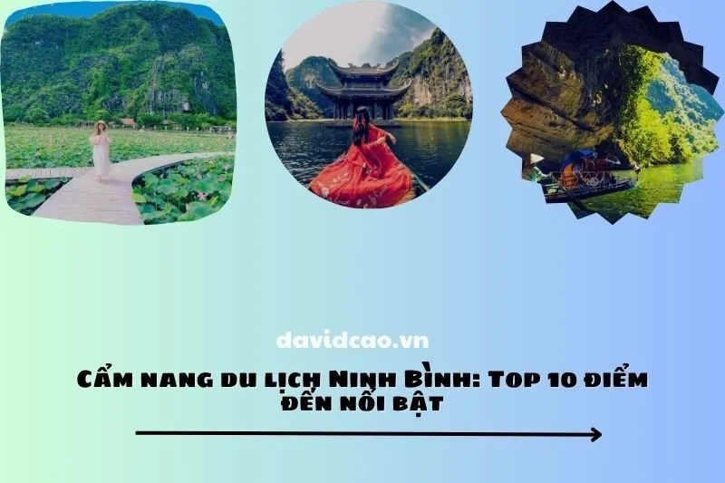 Cẩm nang du lịch Ninh Bình: Top 10 điểm đến nổi bật