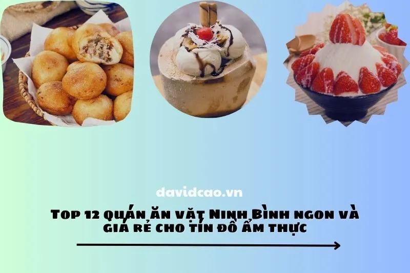 Top 12 quán ăn vặt Ninh Bình ngon và giá rẻ cho tín đồ ẩm thực