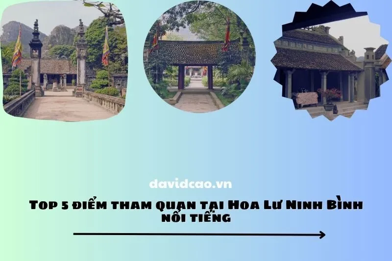 Top 5 điểm tham quan tại Hoa Lư Ninh Bình nổi tiếng