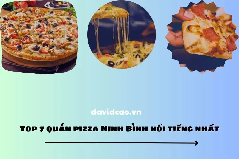 Khám phá 7 quán pizza Ninh Bình nổi tiếng nhất