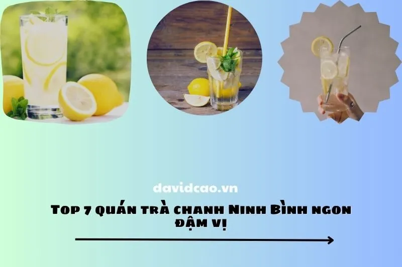 Top 7 quán trà chanh Ninh Bình ngon đậm vị