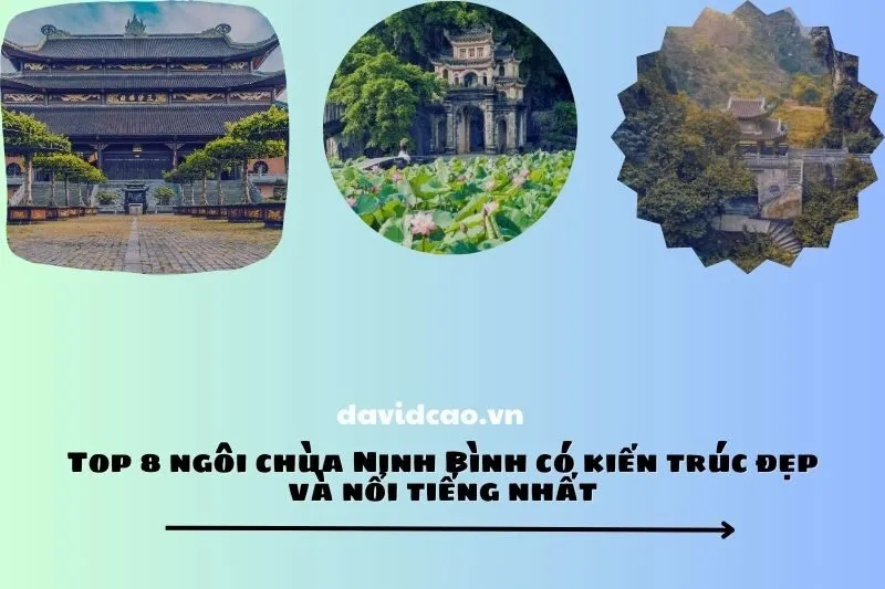 Top 8 ngôi chùa Ninh Bình có kiến trúc đẹp và nổi tiếng nhất