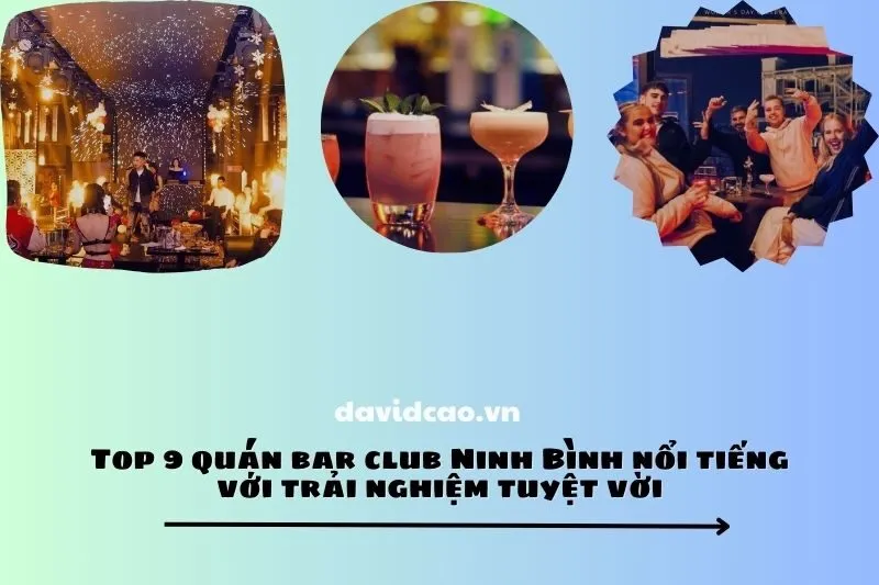 Top 9 quán bar club Ninh Bình nổi tiếng với trải nghiệm tuyệt vời